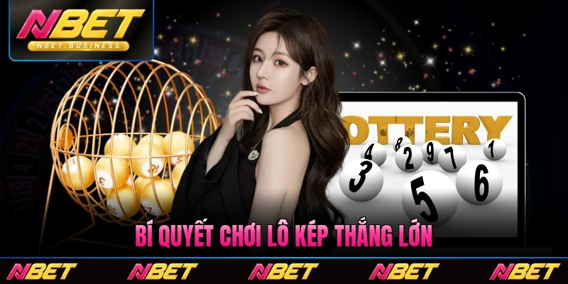 Bí quyết chơi lô kép thắng lớn