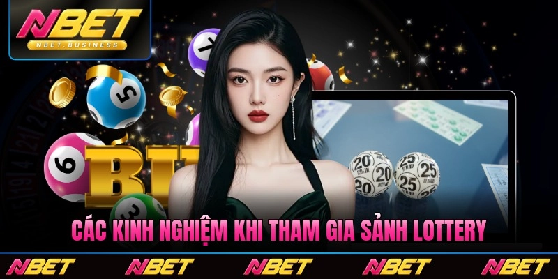 Các kinh nghiệm khi tham gia sảnh lottery Nbet