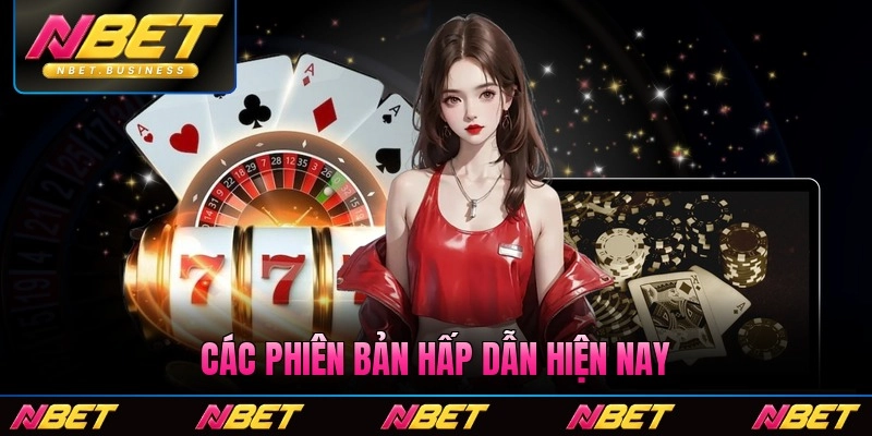 Các phiên bản hấp dẫn hiện nay