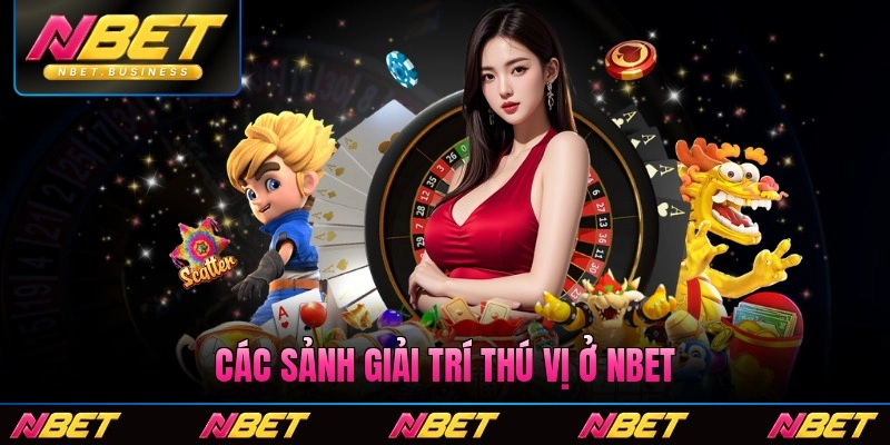 Các sảnh giải trí thú vị ở Nbet