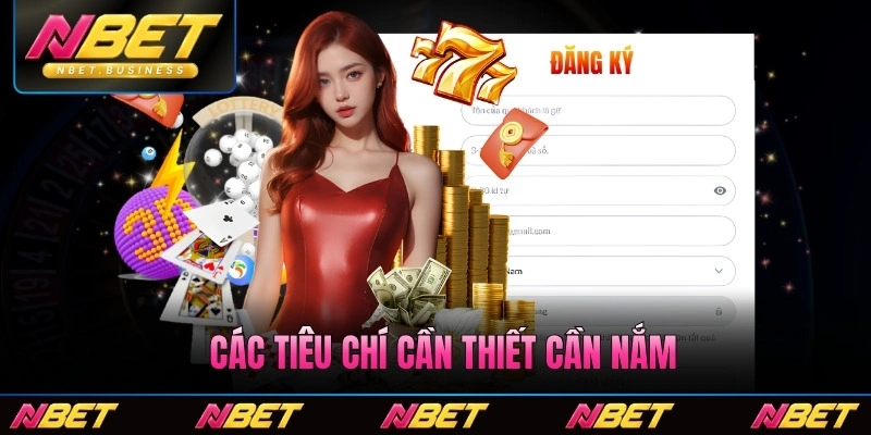 Các tiêu chí cần thiết cần nắm rõ trước khi đăng ký Nbet