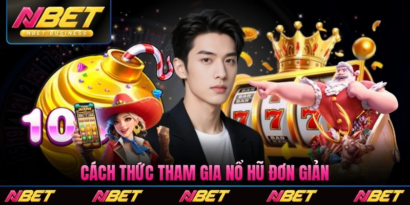 Cách thức tham gia nổ hũ đơn giản khi chán của người chơi kinh nghiệm