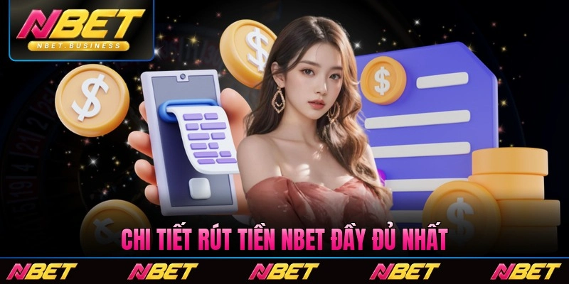 Chi tiết rút tiền Nbet đầy đủ nhất