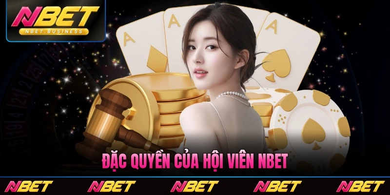 Đặc quyền của hội viên Nbet theo cam kết an toàn