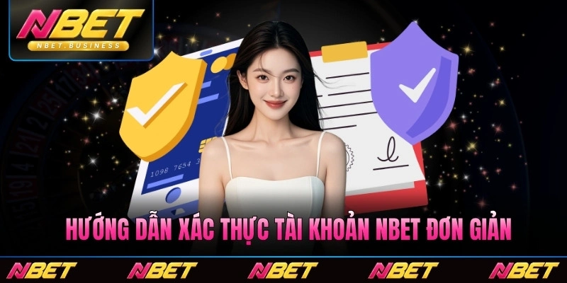 Hướng dẫn xác thực tài khoản Nbet đơn giản