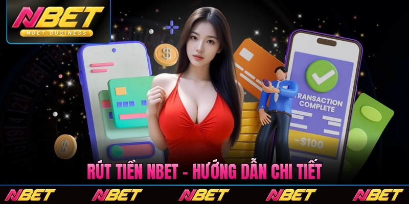 Rút Tiền Nbet - Hướng Dẫn Chi Tiết Dễ Chóng Chỉ 1 Bước