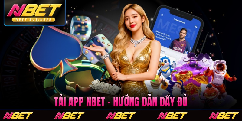 Tải app Nbet - Hướng Dẫn Đầy Đủ Nhanh Dàng Chỉ 1 Bước