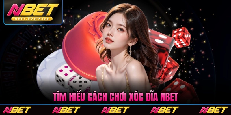 Tìm hiểu cách chơi xóc đĩa Nbet trực tuyến chi tiết