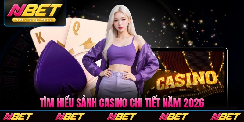 Tìm hiểu sảnh Casino Nbet chi tiết năm 2026